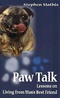 Paw Talk: Lessons on Living from Man's Best Friend NEW