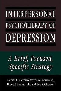 Interpersonal Psychotherapy of Depression: A Brief, Foc