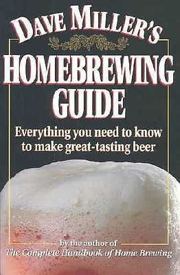 DAVE MILLER'S HOMEBREWING GUIDE - DAVID G. MILLER (PAPERBACK) NEW