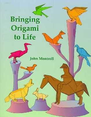 BRINGING ORIGAMI TO LIFE - JOHN MONTROLL (PAPERBACK) NEW