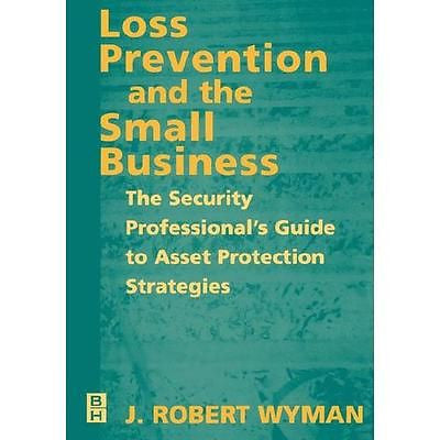 NEW Loss Prevention and the Small Business: The Security Professional's Guide to