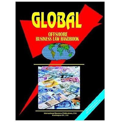 NEW Global Offshore Business Laws and Regulations Handbook - International Busin