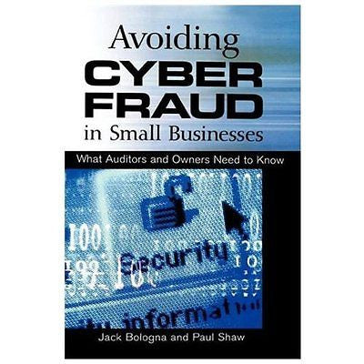 NEW Avoiding Cyber Fraud in Small Businesses: What Auditors and Owners Need to K