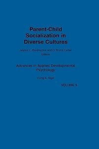 Parent-Child Socialization in Diverse Cultures NEW