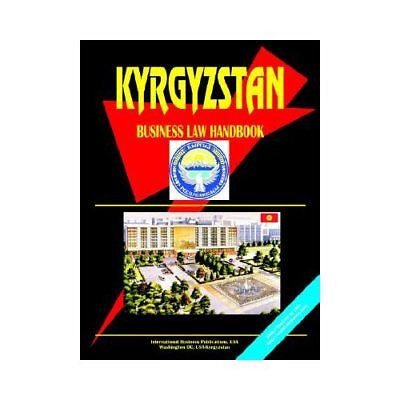 NEW Kyrgyzstan Business Law Handbook 9780739773949