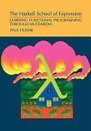 NEW The Haskell School of Expression: Learning Functional Programming Through Mu