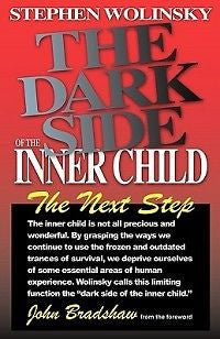 The Dark Side of the Inner Child NEW by Stephen Wolinsk