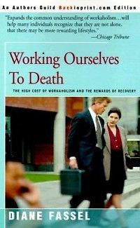 Working Ourselves to Death: The High Cost of Workaholis