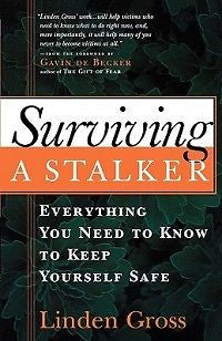 Surviving a Stalker: Everything You Need to Keep Yourse