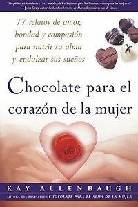 Chocolate Para El Corazon de La Mujer: 77 Relatos de Am