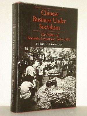 Chinese Business under Socialism, The Politics of Domestic Commerce in China