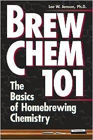 Brew Chem 101: The Basics of Homebrewing Chemistry by Lee W. Janson (1996,...