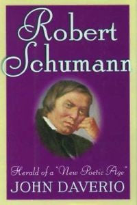 Robert Schumann : Herald of a New Poetic Age by John Daverio (1997, Hardcover)