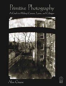 NEW Primitive Photography: A Guide to Making Cameras, Lenses, and Calotypes by A