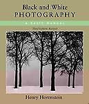 Black & White Photography by Henry Horenstein (2005, Paperback, Revised)