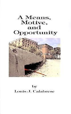 A Means, Motive, and Opportunity: A Novel of Conspiracy, Controversy, and Cor...
