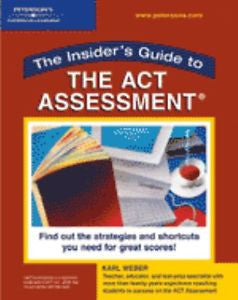 Insider's Guide:  ACT,1st ed (Peterson's Insider's Guide to the ACT Assessment)