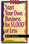 Start Your Own Business for One Thousand Dollars or Less by Will Davis (1994,...