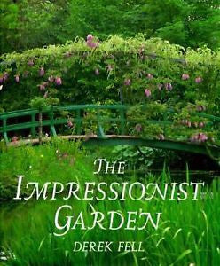 The Impressionist Garden: Ideas and Inspiration from the Paintings and Gardens..