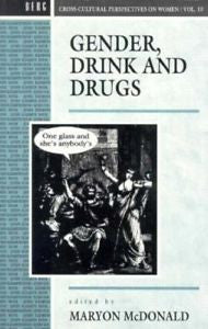 Gender, Drink and Drugs (Cross-Cultural Perspectives on Women), , New Book