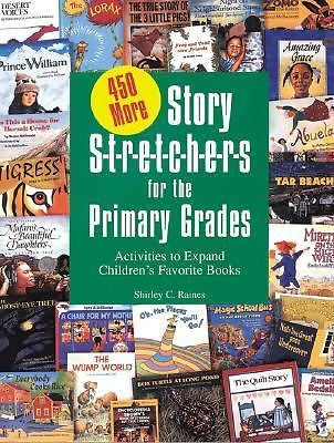 Four Hundred Fifty More Story Stretchers for the Primary Grades : Activities to