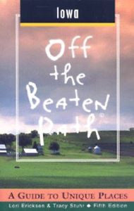 Iowa Off the Beaten Path: A Guide to Unique Places (Off the Beaten Path Series)