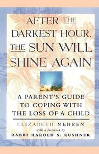 After the Darkest Hour the Sun Will Shine Again: A Parent's Guide to Coping wit