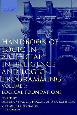 Handbook of Logical in Artificial Intelligence and Logic Programming Volume 1