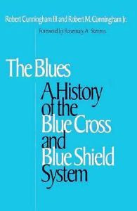 The Blues : A History of the Blue Cross and Blue Shield System by Robert, 3rd...