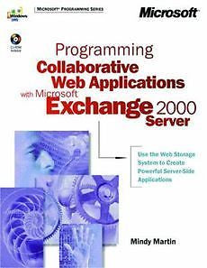 NEW Programming Collaborative Web Applications with Microsoft Exchange 2000 Serv