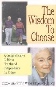 The Wisdom to Choose: A Comprehensive Guide to Health and Independence for Elde