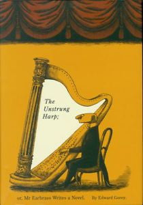 Unstrung Harp: or, Mr. Earbrass Writes a Novel by Edward Gorey * Hardcover, NEW