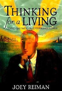 Thinking for a Living : Creating Ideas That Revitalize Your Business and...