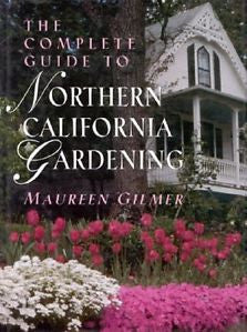 The Complete Guide to Northern California Gardening by Gilmer, Maureen