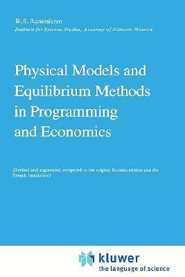 Physical Models and Equilibrium Methods in Programming and Economics (1984 Ed...