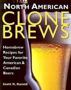 North American Clone Brews : Homebrew Recipes for Your Favorite American and...