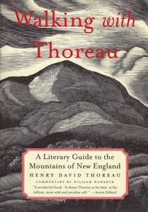 Walking with Thoreau : A Literary Guide to the Mountains of New England by...