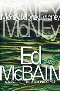 Money, Money, Money: A Novel of the 87th Precinct (87th Precinct Mysteries)