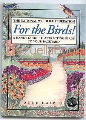 For the Birds! : A Mini Guide to Attracting Birds to Your Backyard - New