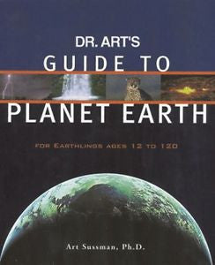 Dr. Art's Guide to Planet Earth : For Earthlings Ages 12 and Up by Art...