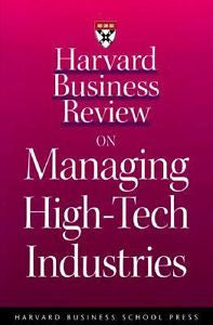 Harvard Business Review on Managing High-Tech Industrie