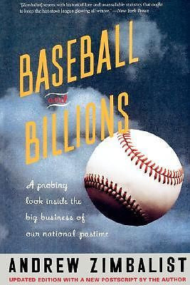 Baseball and Billions: A Probing Look Inside the Business of Our National Pas...