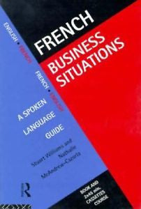 French Business Situations by Nathalie McAndrew Cazorla and Stuart Williams...