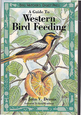 A GUIDE TO WESTERN BIRD FEEDING BY JOHN V DENNIS PAPERBACK