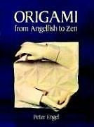 NEW Origami from Angelfish to Zen by Peter Engel Paperback Book