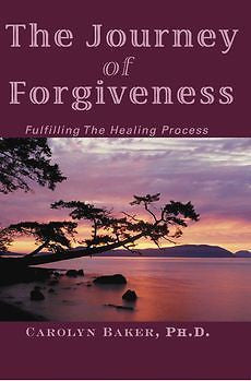 The Journey of Forgiveness: Fulfilling the Healing Proc