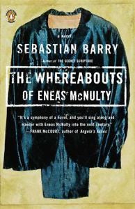 The Whereabouts of Eneas Mcnulty by Sebastian Barry (1999, Paperback)