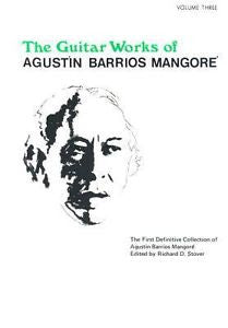 The Guitar Works of Agustin Barrios Mangore Vol. 3 by Agustu00edn Barrios Mangoru00e9...