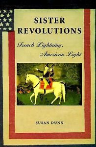 NEW Sister Revolutions : French Lightning, American Light by Susan Dunn (1999)