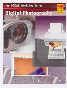 Digital Photography : The Kodak Workshop Series by Jenni Bidner (2000,...